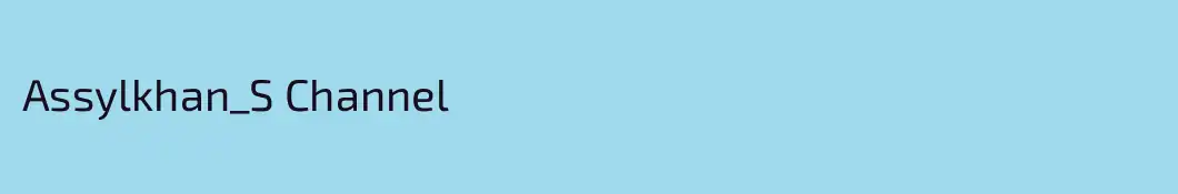 Assylkhan_S Channel